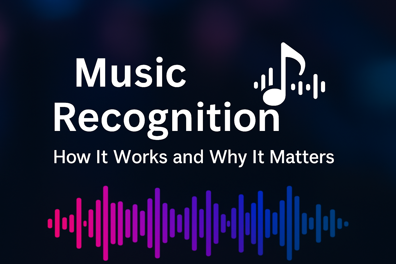 Music Recognition: How It Works and Why It’s Revolutionizing the Music Industry